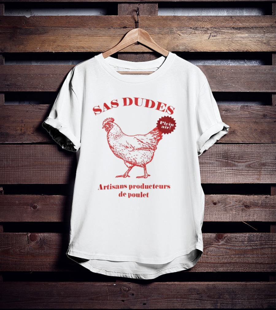 SAS Dudes Plein Air Poulet Artisans Producteurs T-Shirt