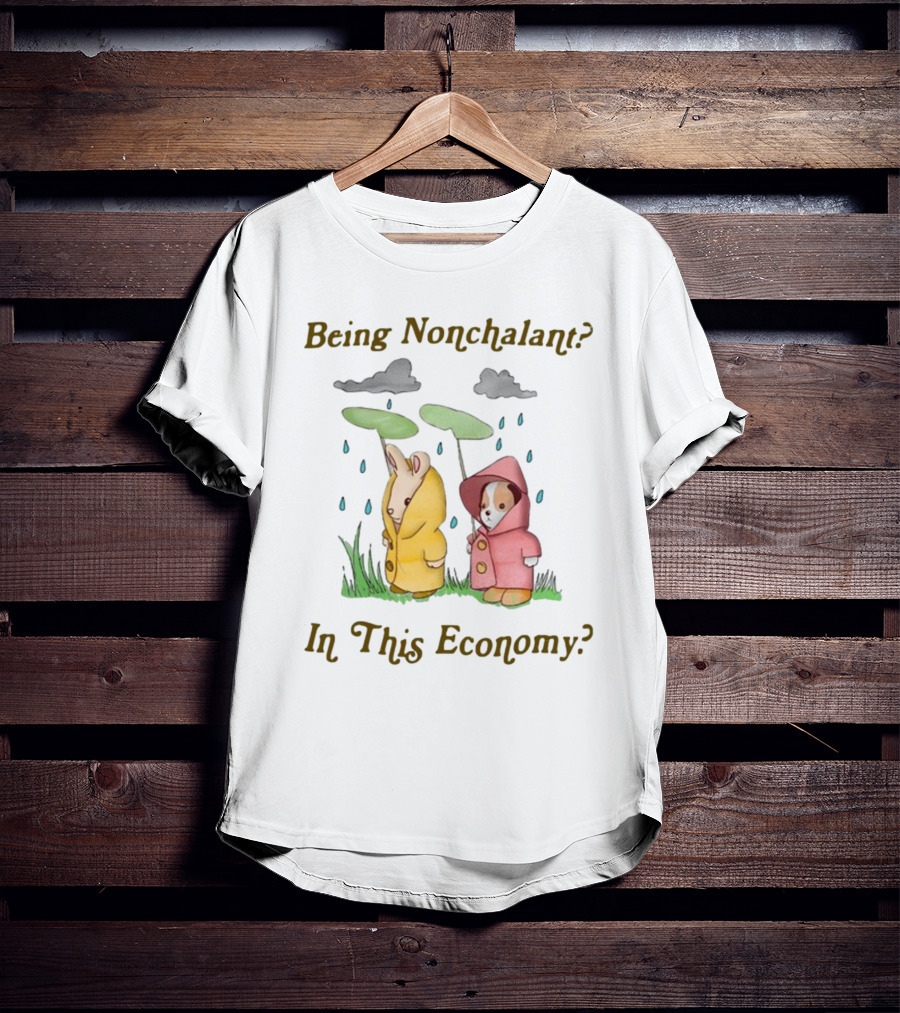 Being Nonchalant In This Economy Raindrop Animals In Raincoats T-Shirt