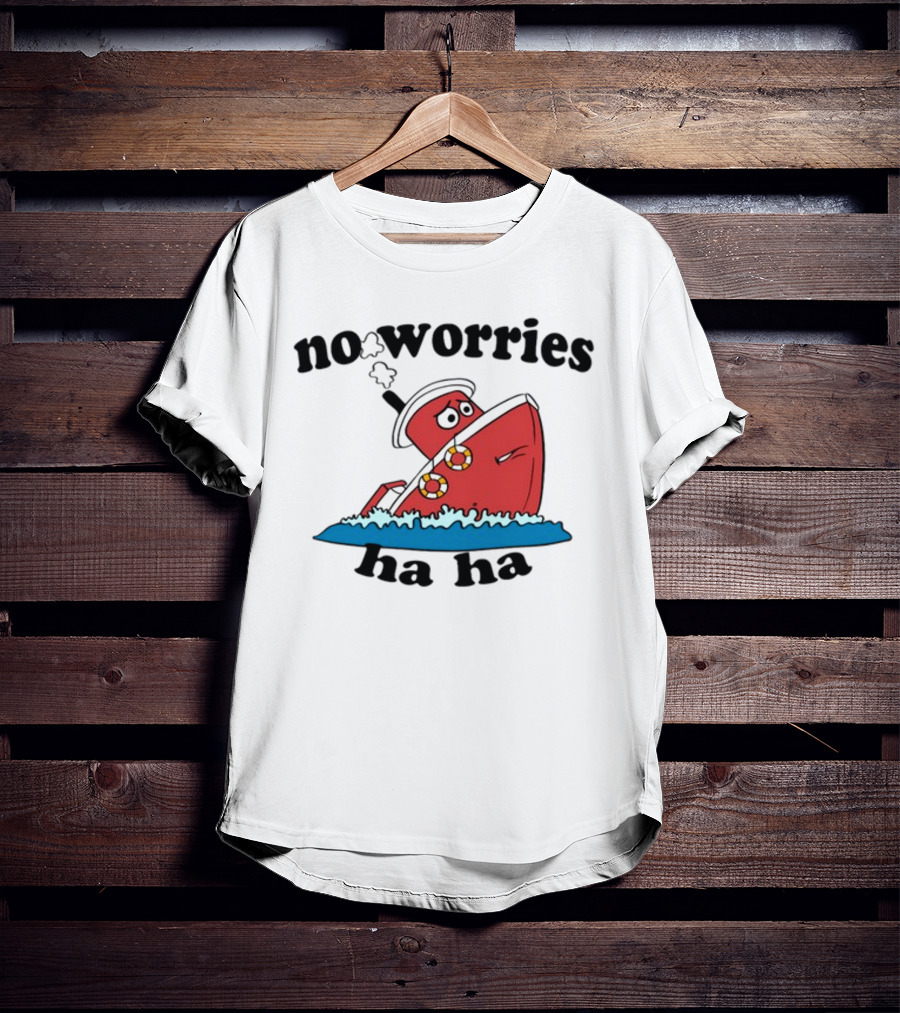 No Worries Haha Sinking Ship Cartoon T-Shirt