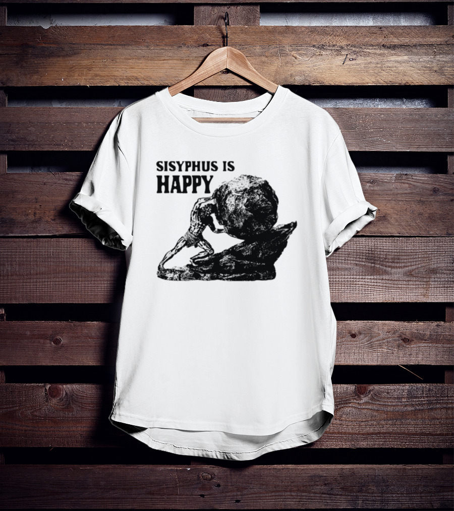 Shirts That Go Hard Sisyphus Is Happy Rock Struggle T-Shirt