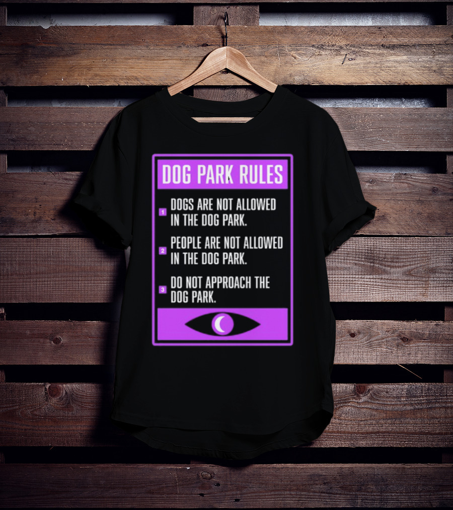 Dog Park Rules Dogs People Approach Forbidden Nightvale Eye T-Shirt