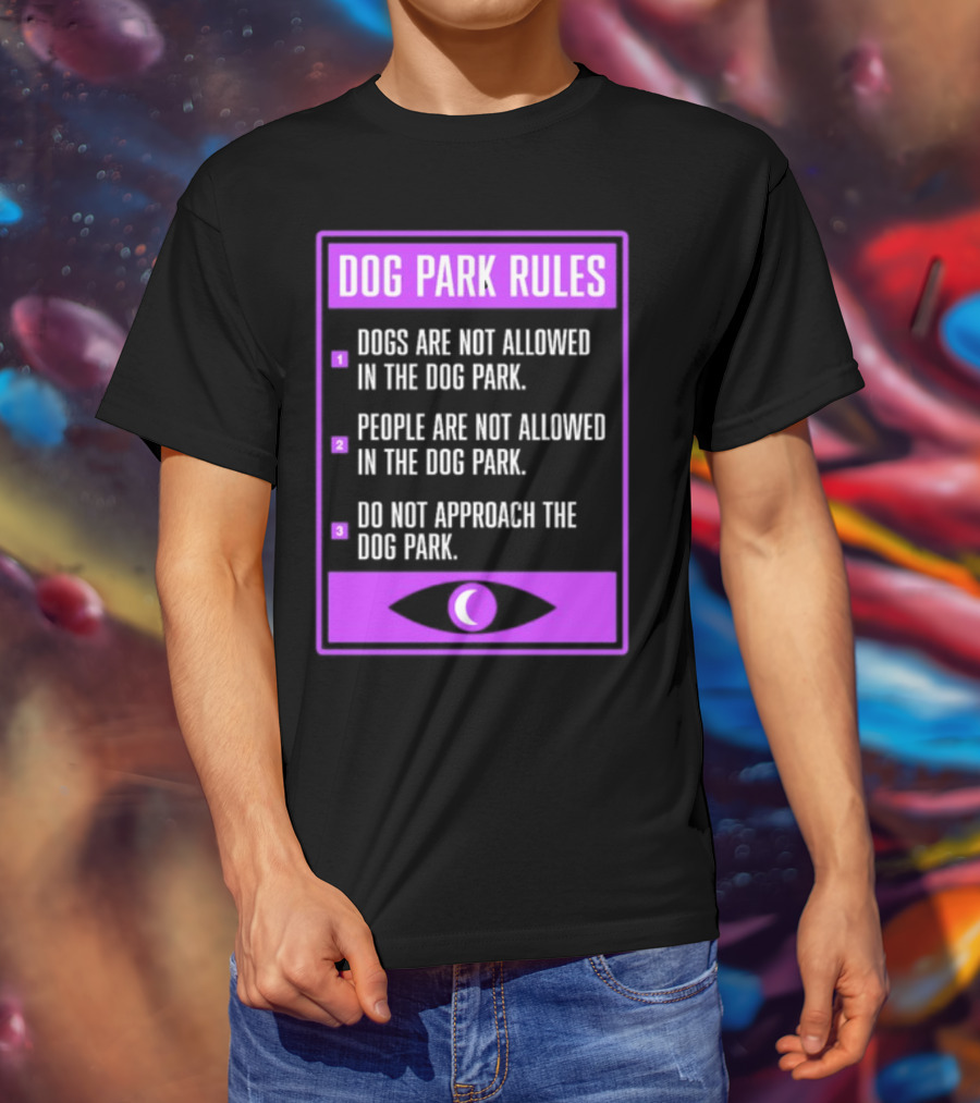 Dog Park Rules Dogs People Approach Forbidden Nightvale Eye T-Shirt