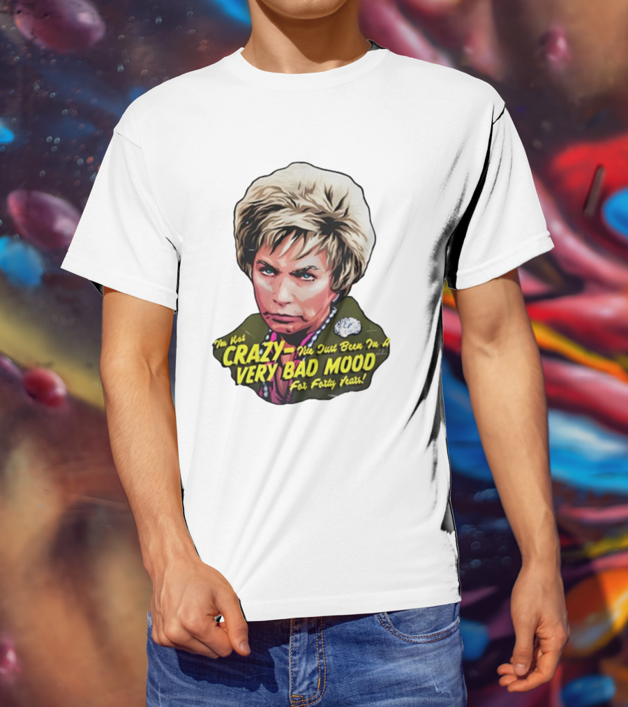 Nordacious I'm Not Crazy I've Just Been In A Very Bad Mood For Forty Years T-Shirt