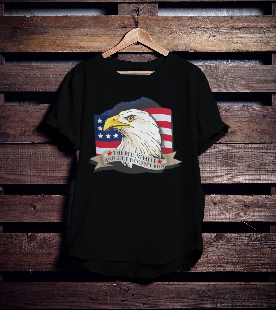 American Flag Eagle The Red White And Blue Doesn't Run July Freedom Funny Gift T-Shirt