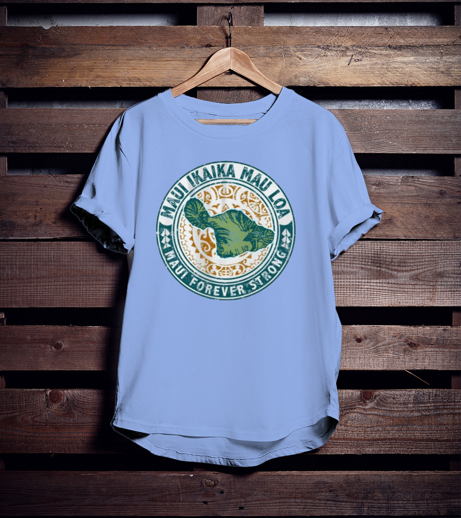 Maui Ikaika Mau Loa Maui Forever Strong T-Shirt