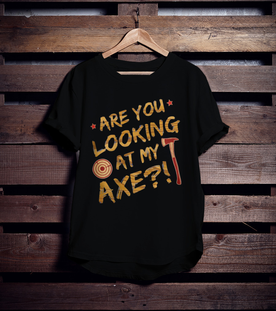 Are You Looking At My Axe Hatchet Throwing Target T-Shirt