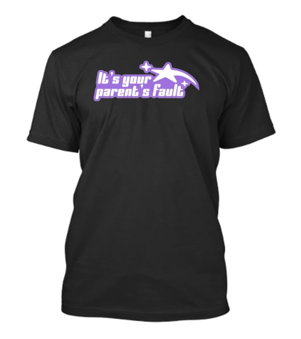 It's Your Parent's Fault Gotfunny Star Outline T-Shirt