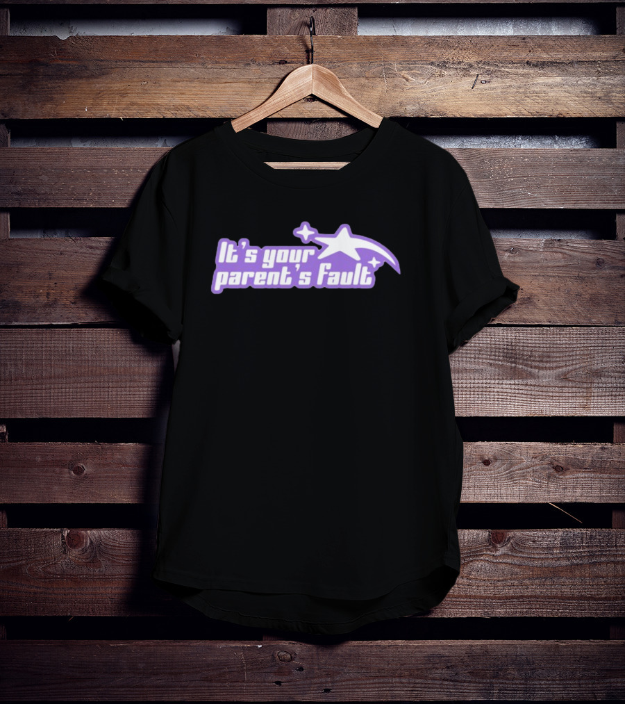 It's Your Parent's Fault Gotfunny Star Outline T-Shirt