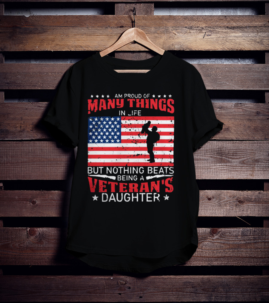 Proud Of Many Things In Life American Flag Silhouette Nothing Beats Being A Veteran's Daughter T-Shirt