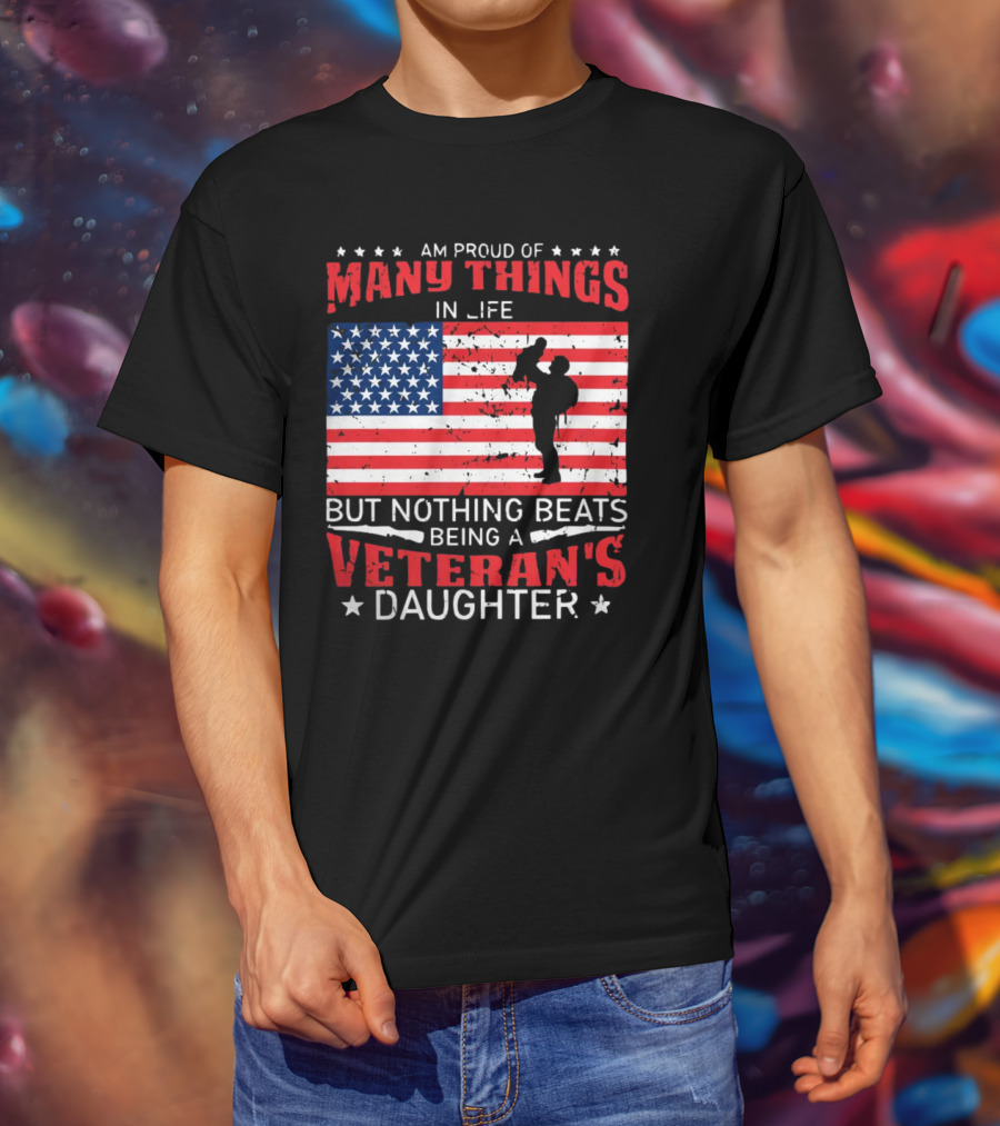 Proud Of Many Things In Life American Flag Silhouette Nothing Beats Being A Veteran's Daughter T-Shirt