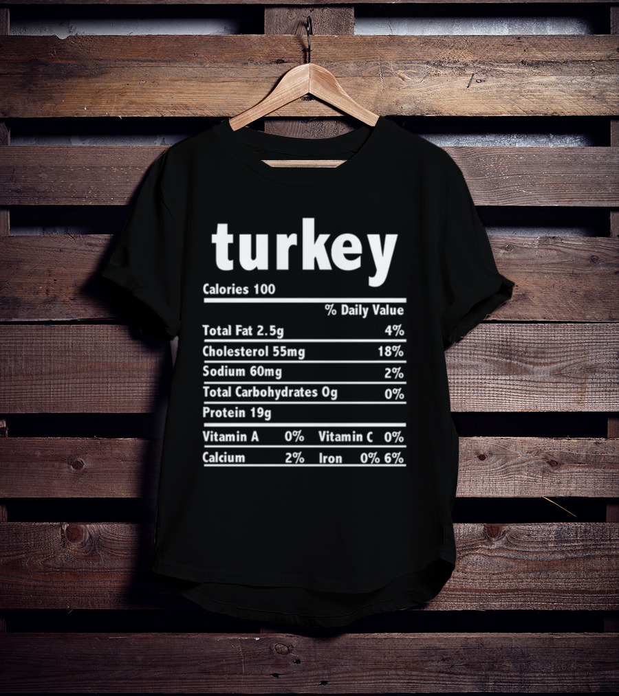 Turkey Nutrition Label Calories 100 Total Fat 2.5g Protein 19g T-Shirt