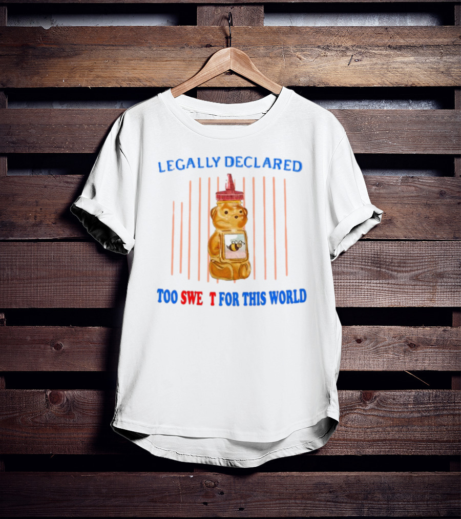 Legally Declared Too Sweet For This World Honey Bear Jail T-Shirt