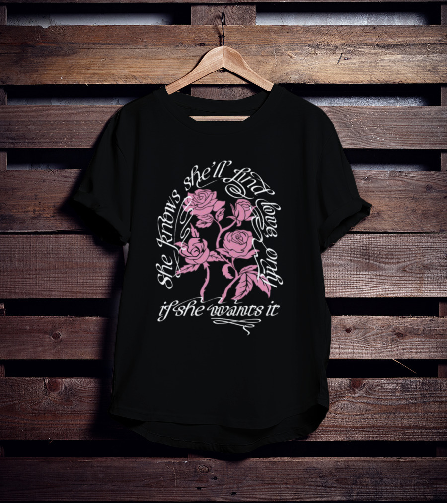 Selenagomez She Knows She'll Find Love Only If She Wants It T-Shirt