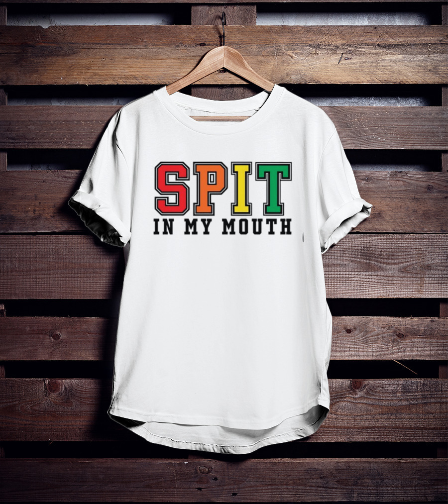 ShirtsThatGoHard SPIT IN MY MOUTH Bold Rainbow Letters T-Shirt