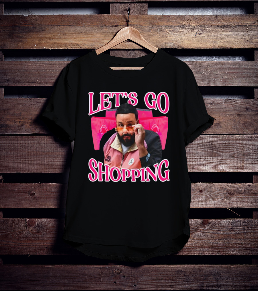 Let's Go Shopping Dj Khaled T-Shirt