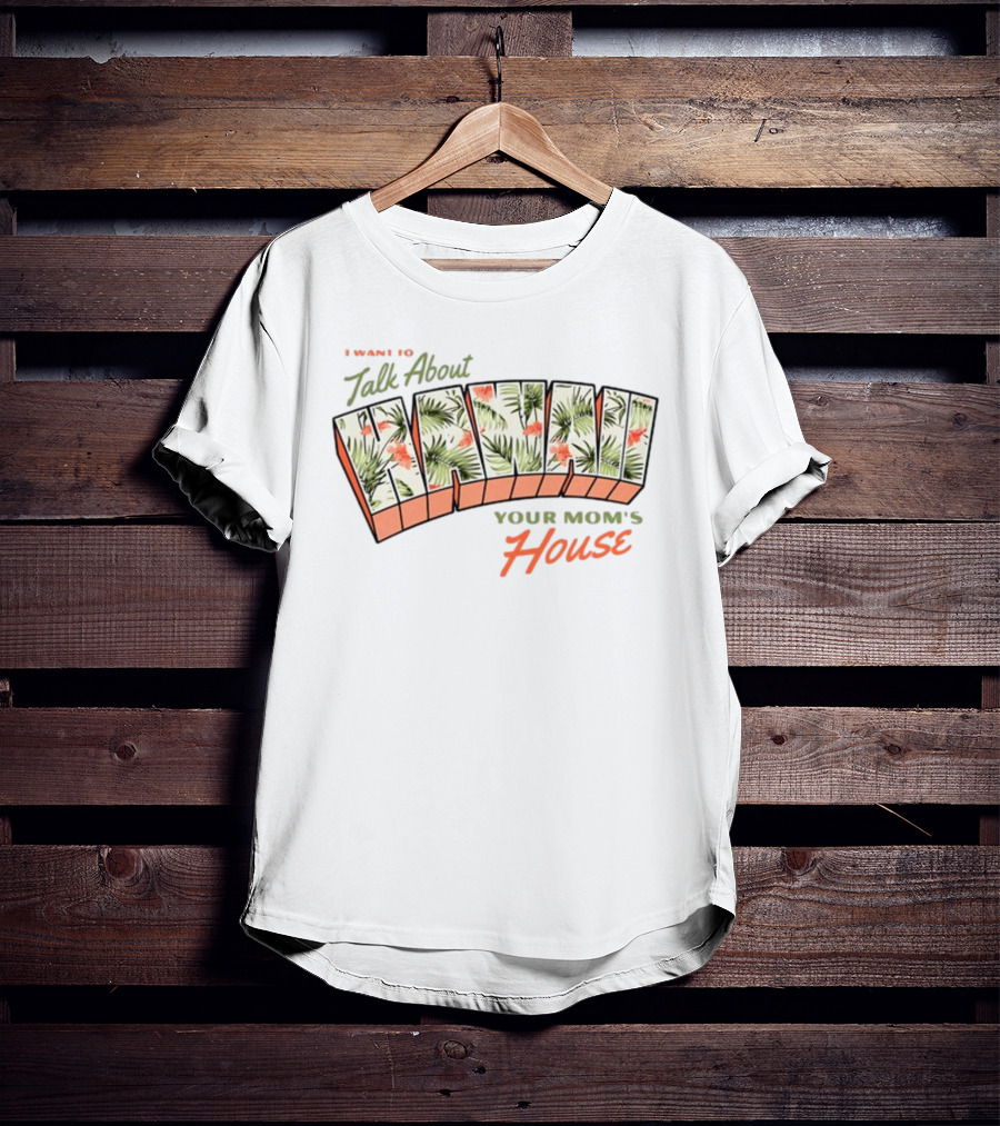 Ymhstudios I Want To Talk About Hawaii Your Mom's House Tropical T-Shirt