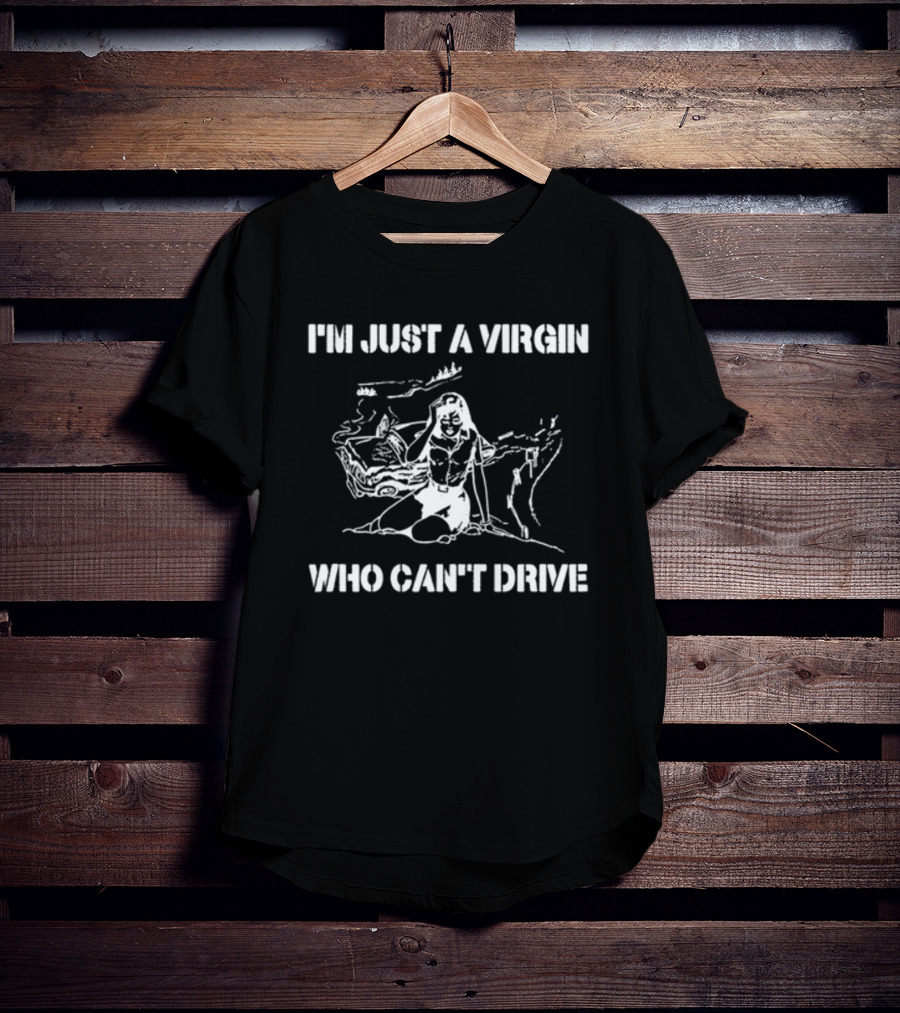 I'm Just A Virgin Who Can't Drive Clueless Movie T-Shirt