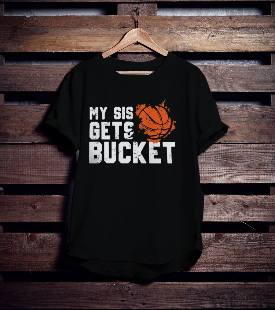 Women's My Sis Gets Buckets Basketball Sister 246 T-Shirt