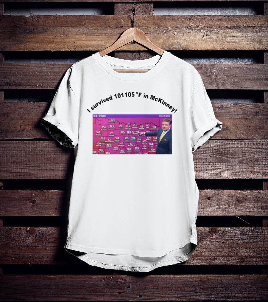I Survived 101 105 F In McKinney Heat Index Weather Map T-Shirt