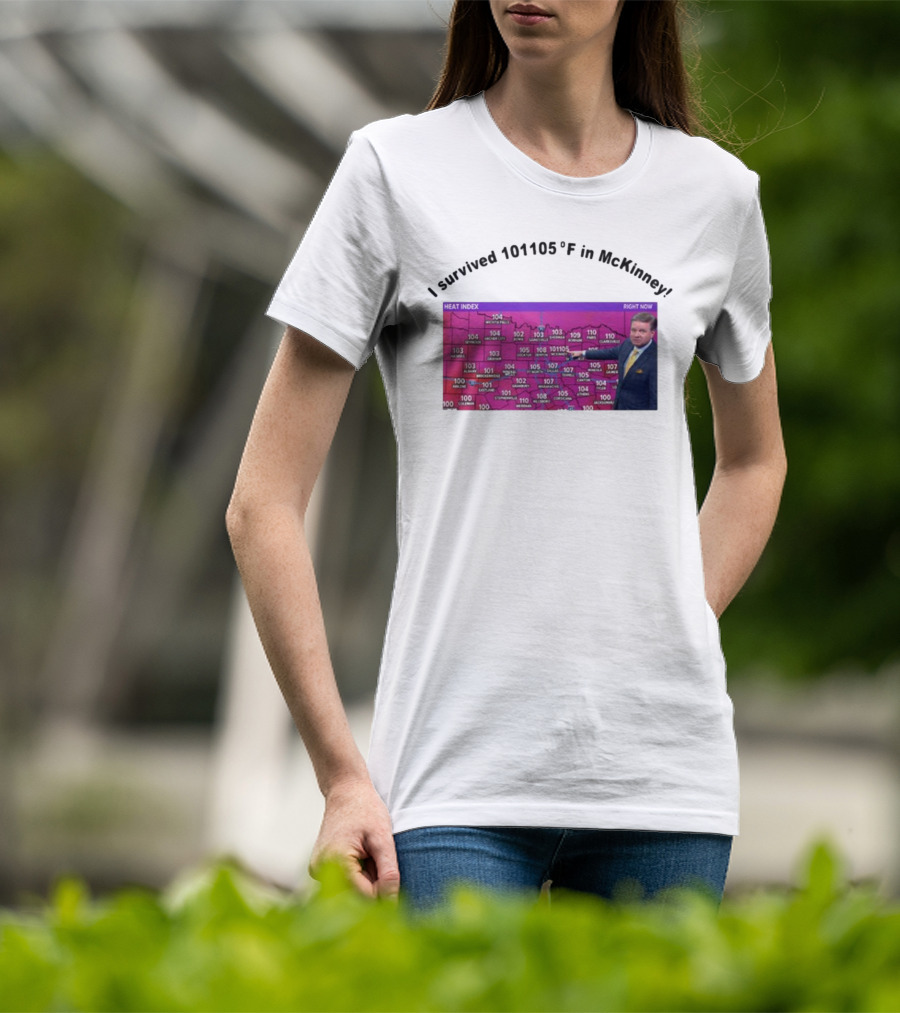 I Survived 101 105 F In McKinney Heat Index Weather Map T-Shirt
