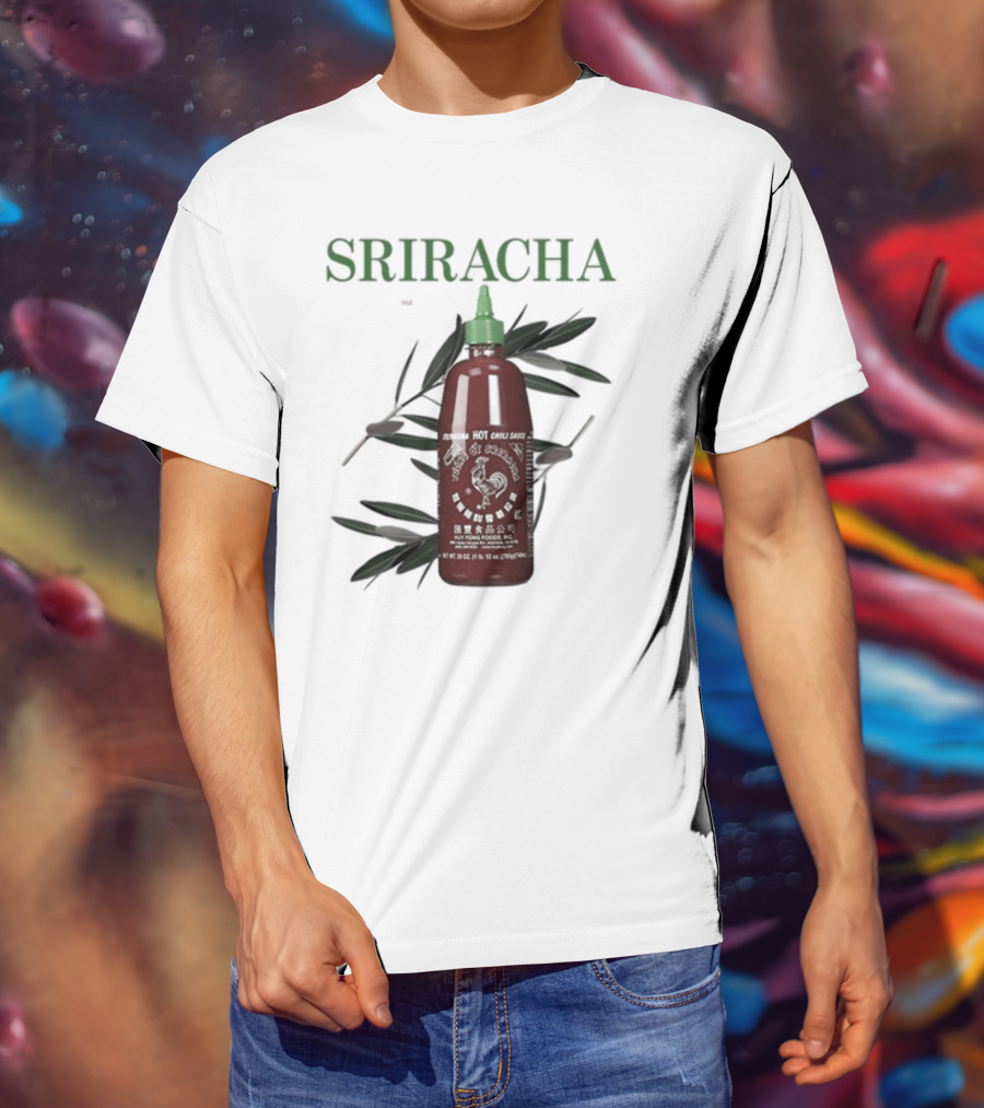 Sriracha You Can Pretty Much Put It On Everything Middleclassfancy Hot Chili Sauce Bottle T-Shirt
