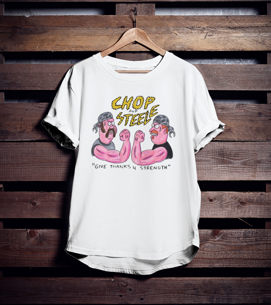 Chop Steele Give Thanks 4 Strength Foundfootagefest T-Shirt