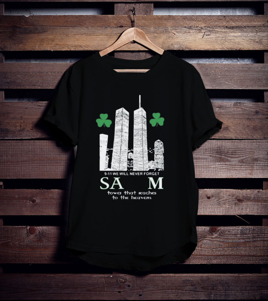 9-11 We Will Never Forget Shamrock Salem Tower That Reaches To The Heavens T-Shirt