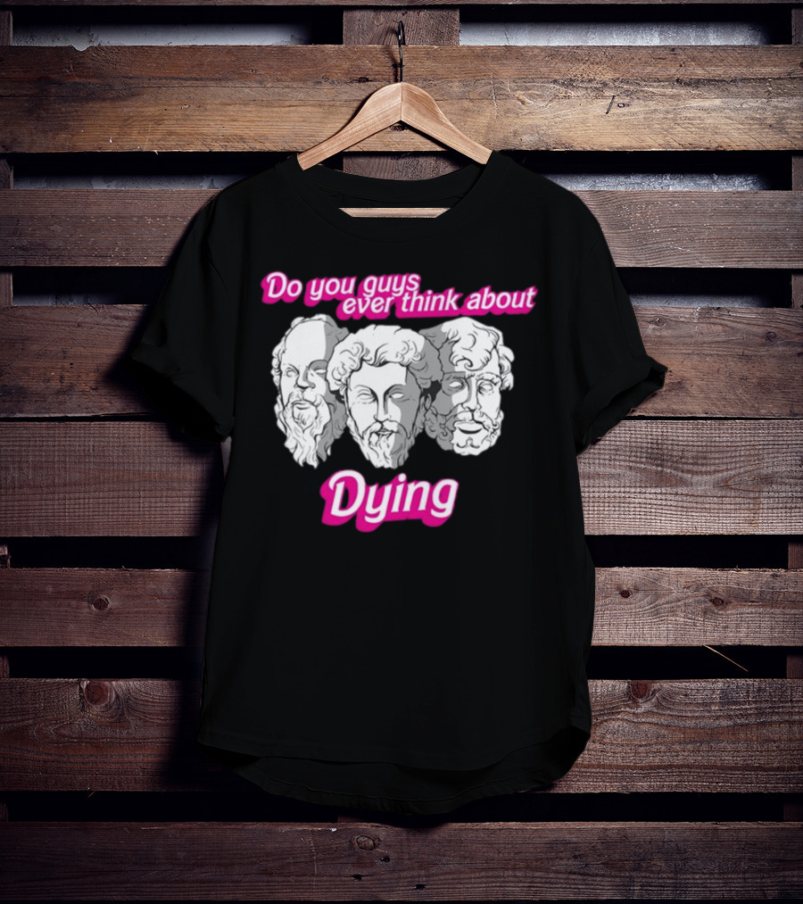 Do You Guys Ever Think About Dying Philosophers Greek Statue Heads T-Shirt