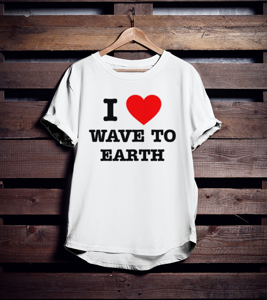 I Love Heart Wave To Earth T-Shirt