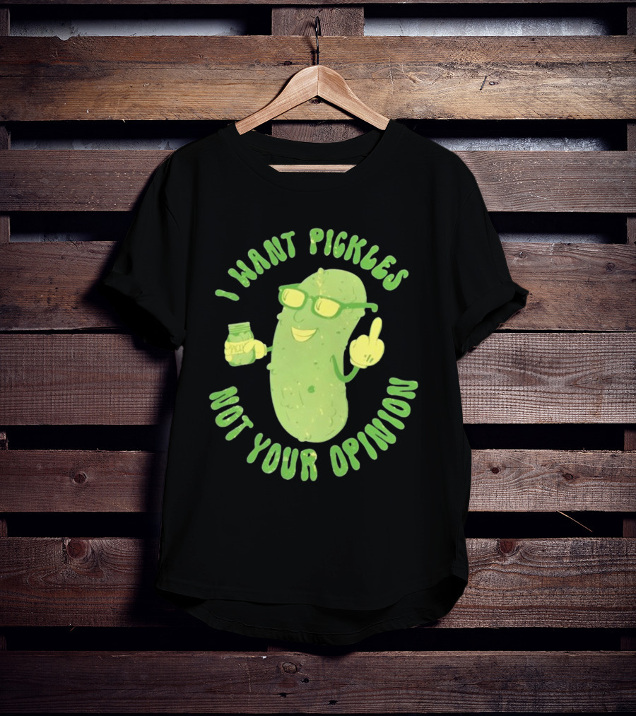 I Want Pickles Not Your Opinion Pickle Character With Sunglasses And Jar T-Shirt