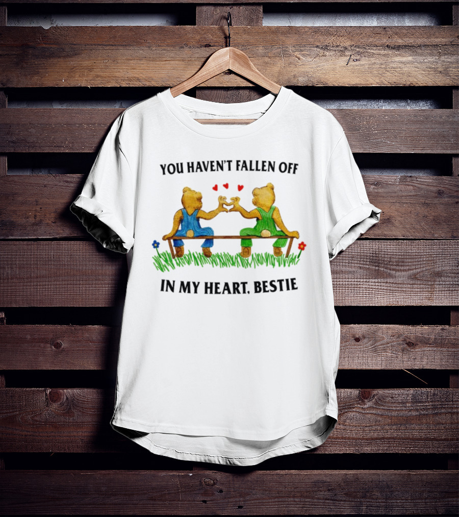 You Haven't Fallen Off In My Heart Bestie Jmcgg Bears On Bench With Hearts T-Shirt