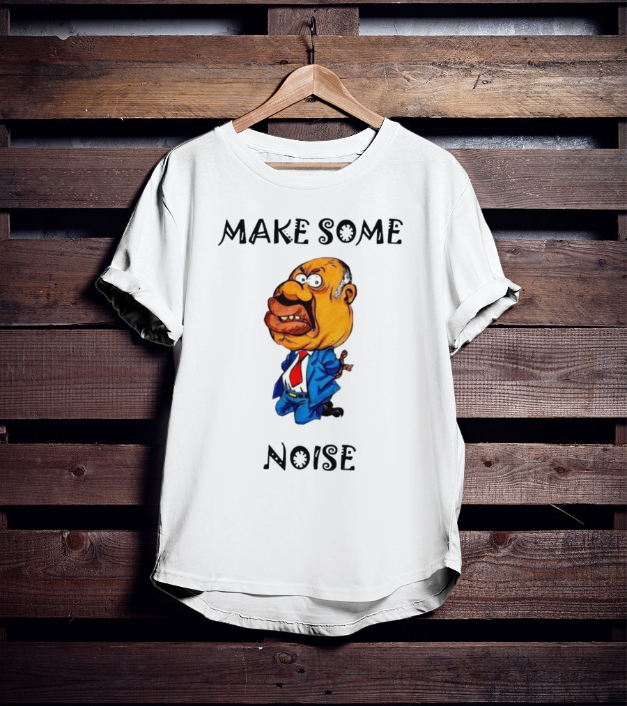 MAKE SOME NOISE Angry Cartoon Character In Suit And Tie T-Shirt
