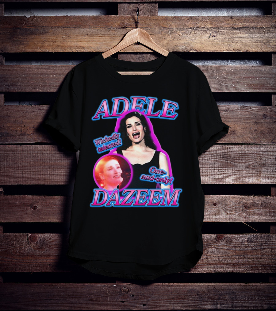 Adele Dazeem Wickedly Talented One-And-Only T-Shirt