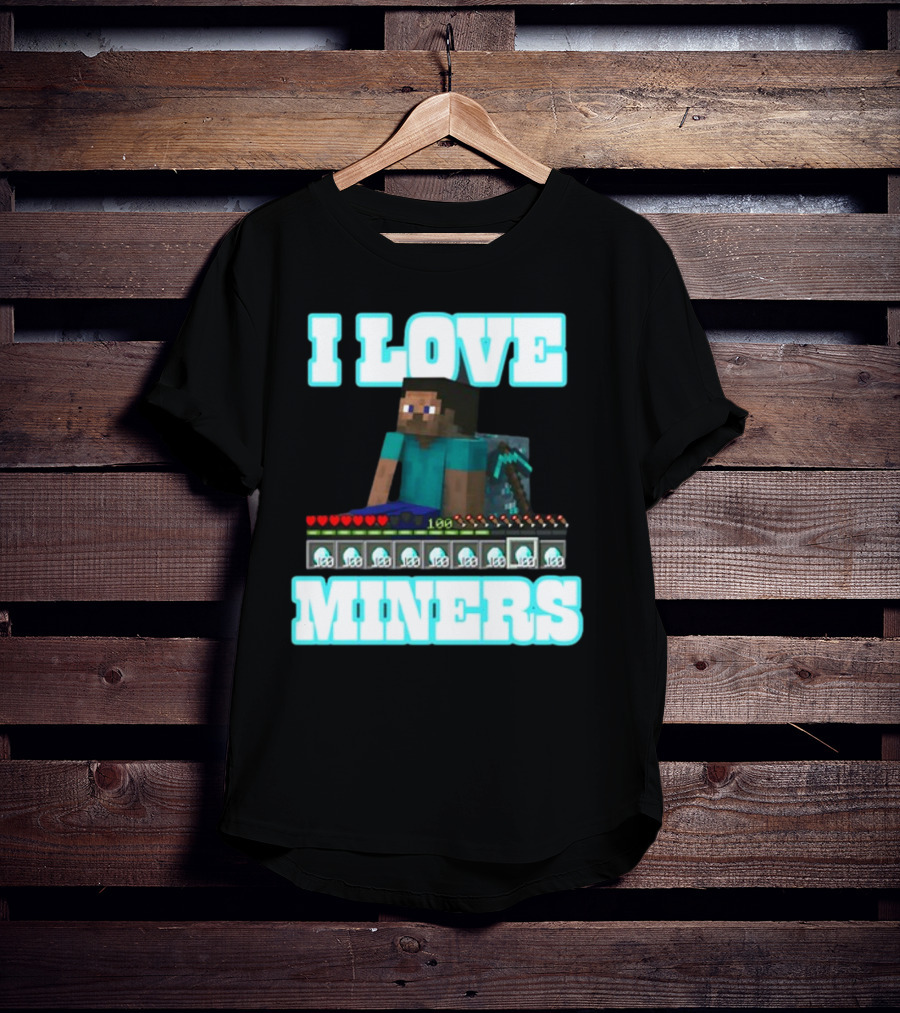 I Love Miners Pixel Block Adventure By Hahafunnyclothing T-Shirt