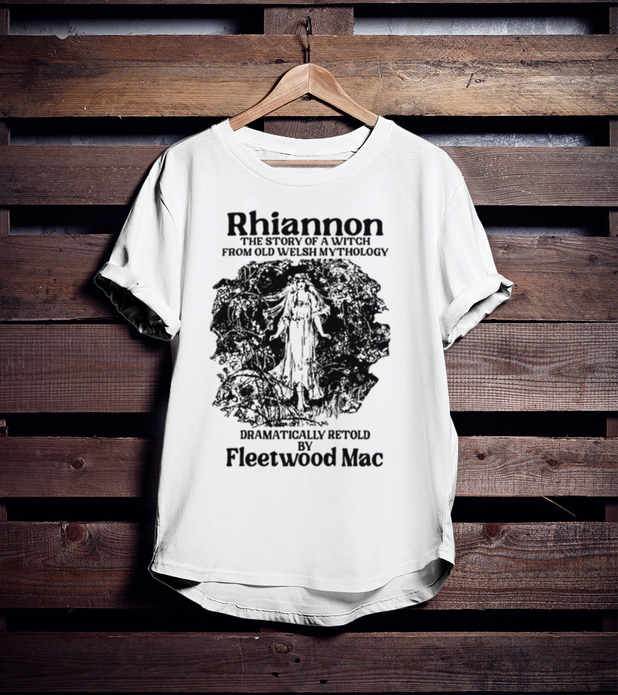 Rhiannon The Story Of A Witch From Old Welsh Mythology Dramatically Retold By Fleetwood Mac T-Shirt