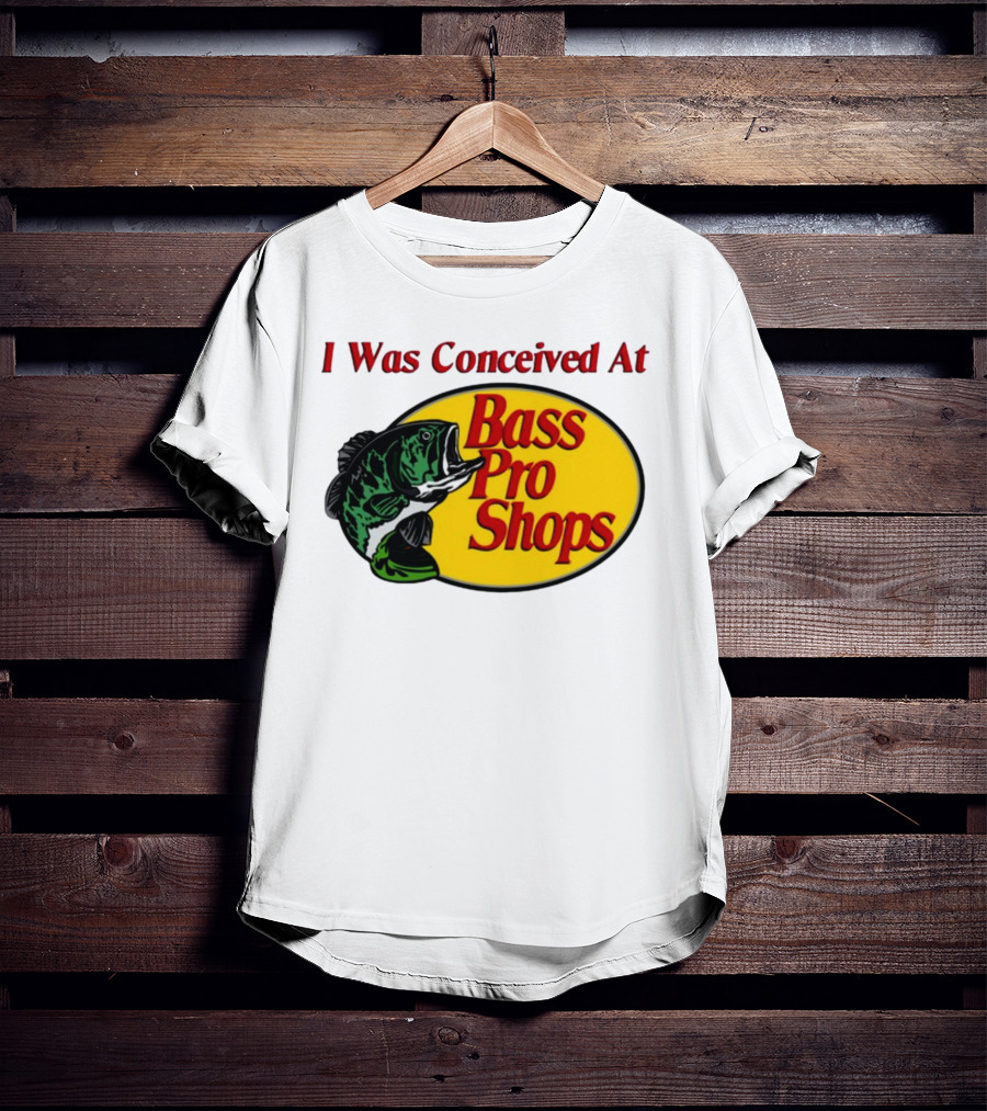 I Was Conceived At Bass Pro Shops Bass Fish T-Shirt
