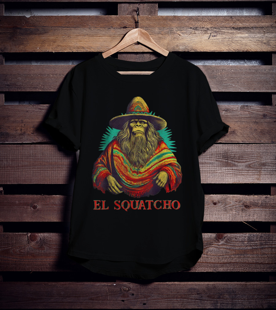 El Squatcho Bigfoot Sasquatch In Poncho And Sombrero T-Shirt