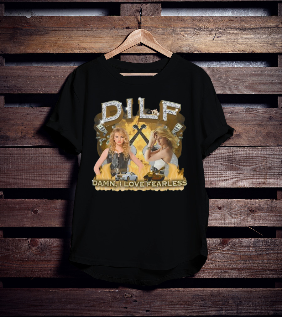 DILF Damn I Love Fearless Glamorous T-Shirt