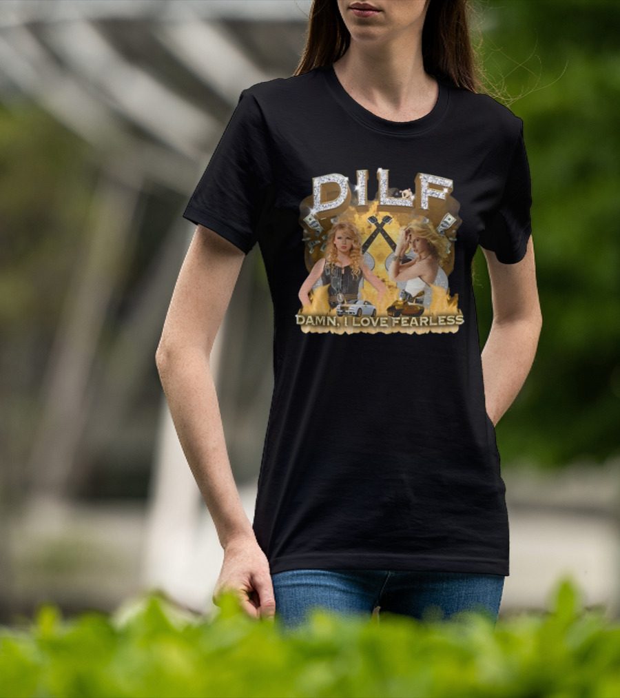 DILF Damn I Love Fearless Glamorous T-Shirt