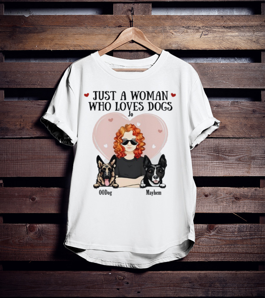 Just A Woman Who Loves Dogs Jo 00Dog Mayhem Titianred63 T-Shirt