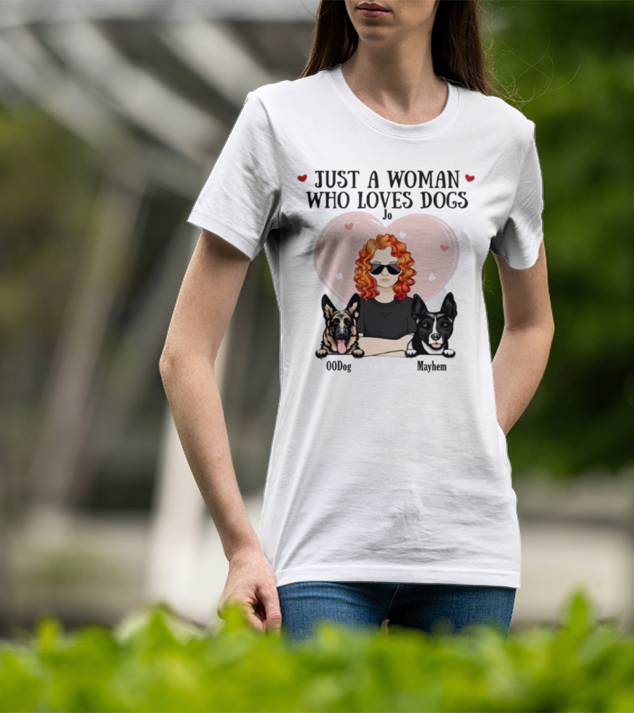 Just A Woman Who Loves Dogs Jo 00Dog Mayhem Titianred63 T-Shirt