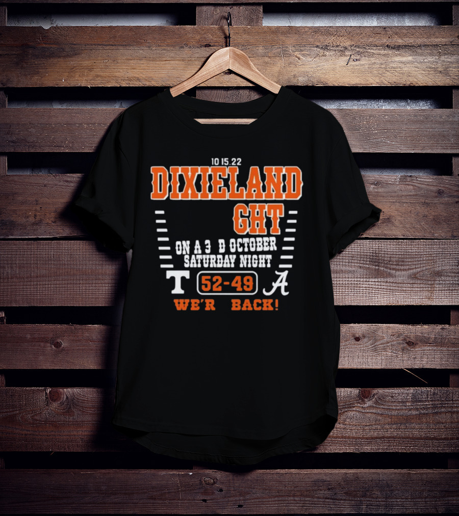 10 15 22 Dixieland Delight On A 3rd October Saturday Night T 52-49 A We're Back T-Shirt