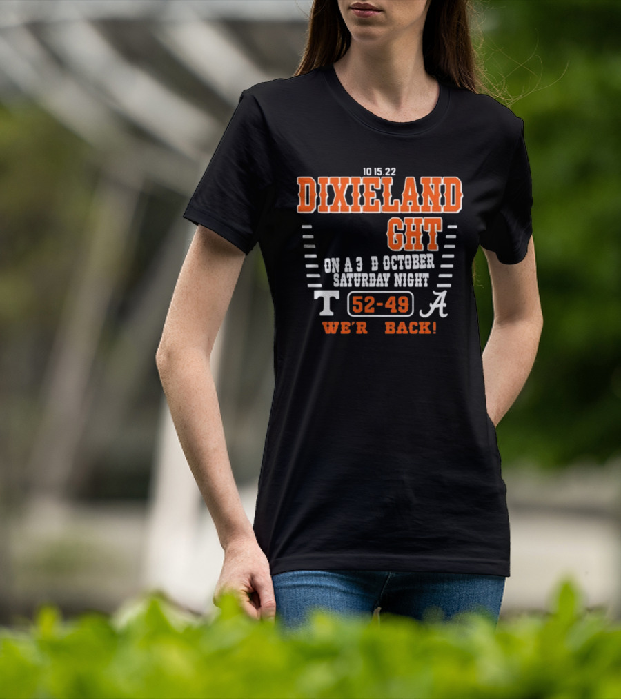 10 15 22 Dixieland Delight On A 3rd October Saturday Night T 52-49 A We're Back T-Shirt