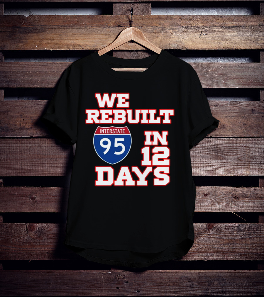Ben Kamens We Rebuilt Interstate 95 In 12 Days T-Shirt