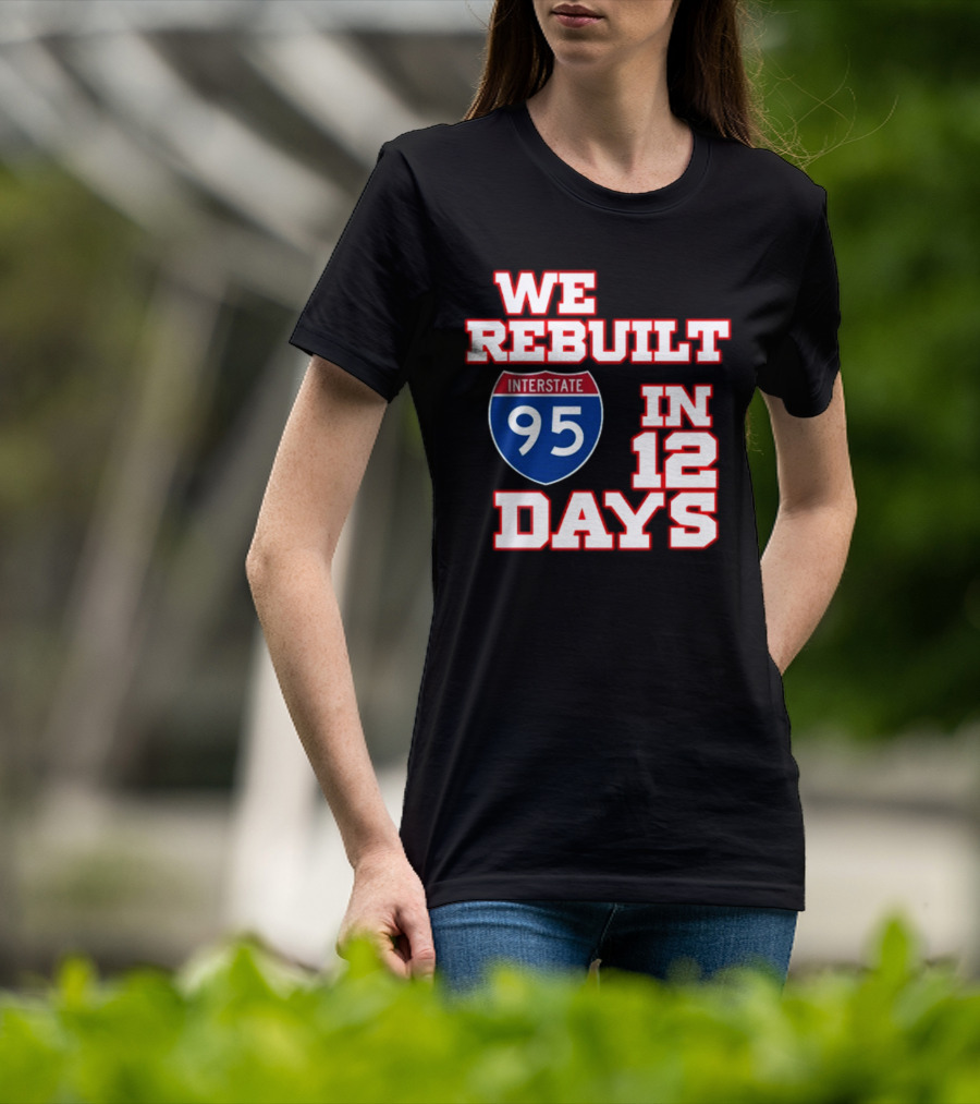 Ben Kamens We Rebuilt Interstate 95 In 12 Days T-Shirt