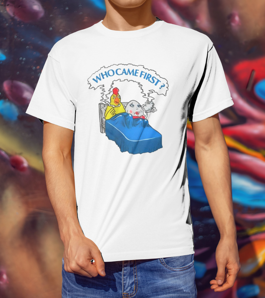 WHO CAME FIRST Chicken And Egg Joke T-Shirt