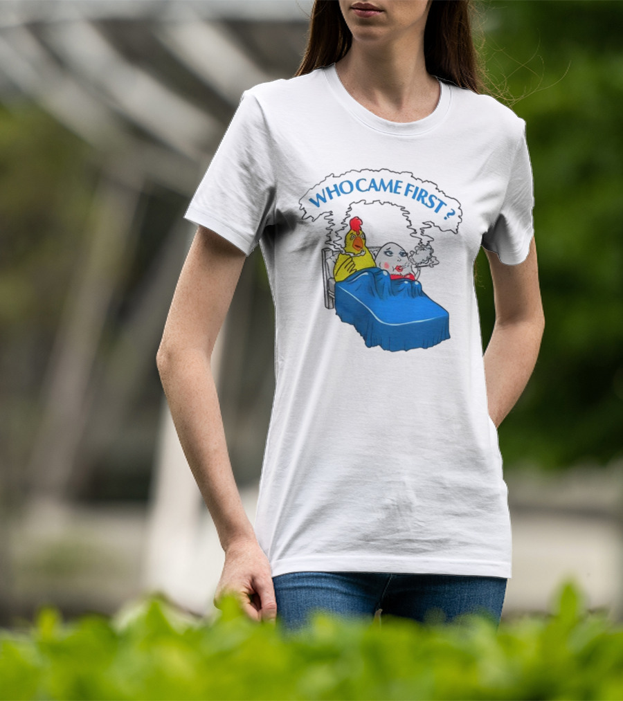 WHO CAME FIRST Chicken And Egg Joke T-Shirt