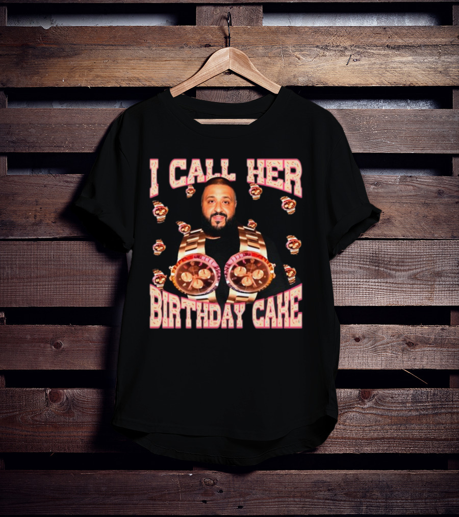 I Call Her Birthday Cake Watches DJ T-Shirt
