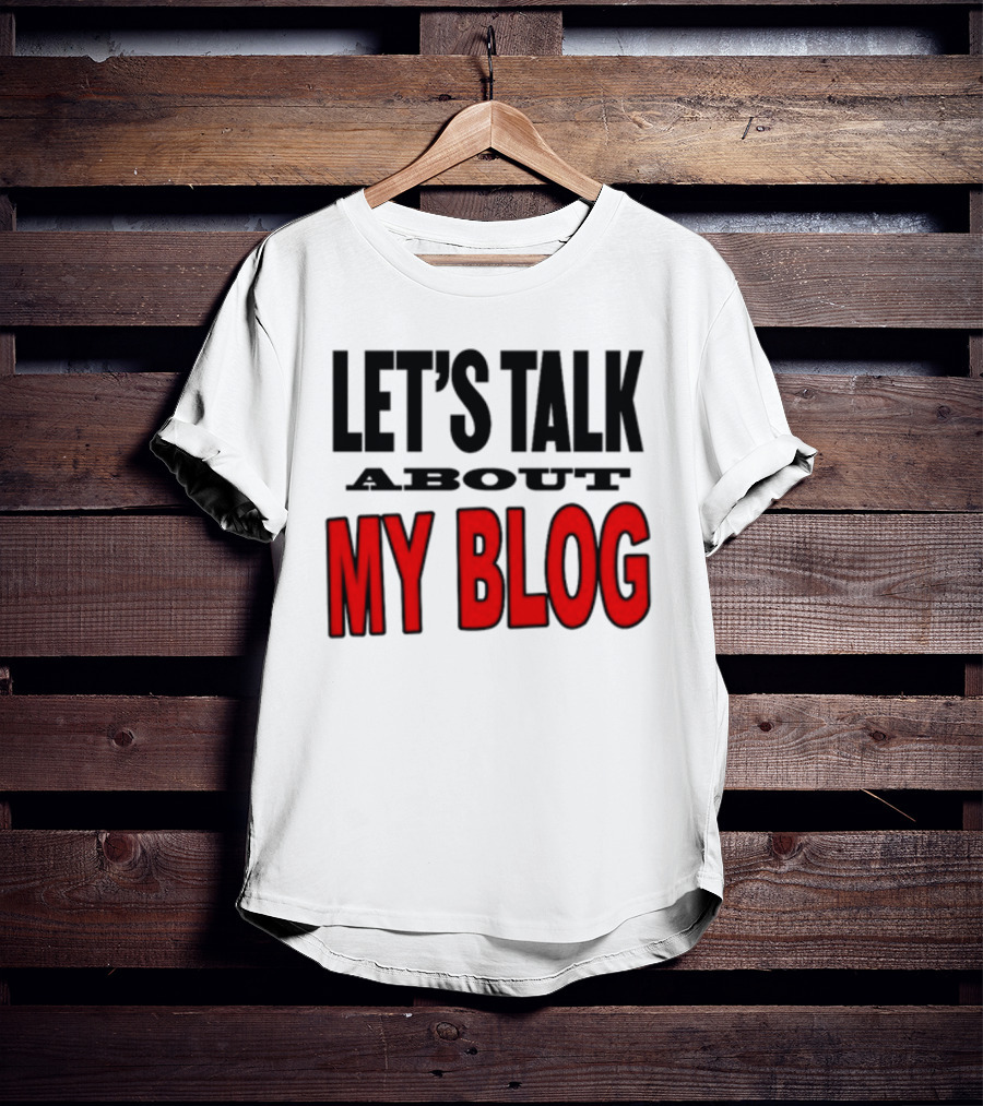 Let's Talk About My Blog T-Shirt