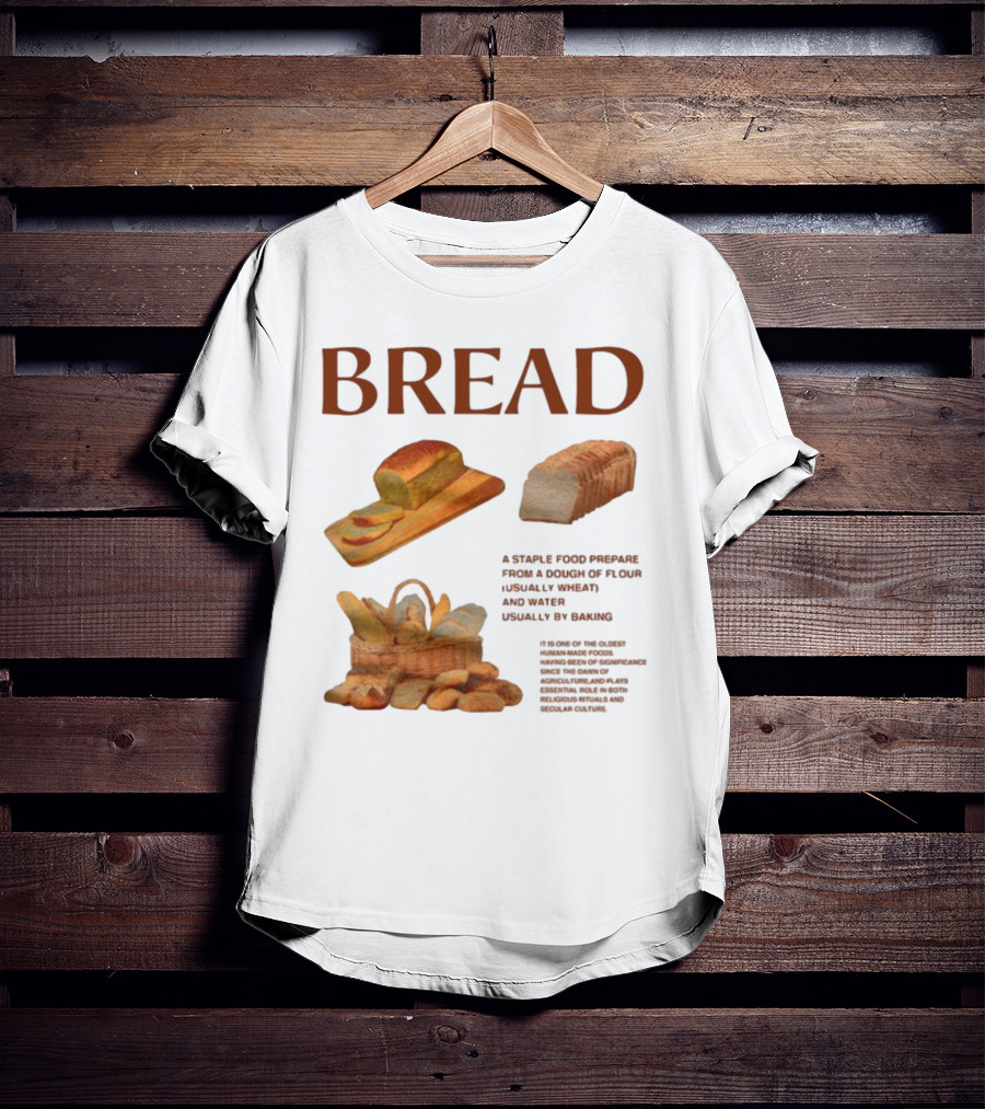 Breadgroup Bread Is A Staple Food Prepared From A Dough Of Flour And Water Usually By Baking T-Shirt